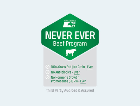 The Greenham Never Ever program began in 2012 to meet the growing demand for beef that could satisfy three key pillars for consumers: 100% grass fed | No grains – ever, No antibiotics – ever, No Hormone Growth Promotants (HGPS) - ever.